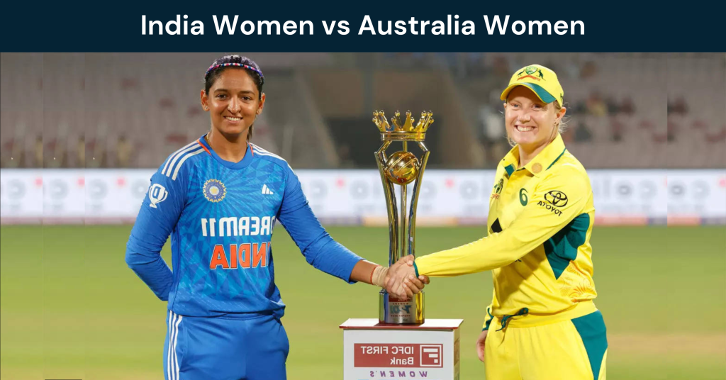 India vs Australia Women's T20 World Cup Schedule & Details